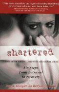 Shattered: Six Steps from Betrayal to Recovery