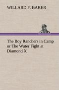 The Boy Ranchers in Camp or The Water Fight at Diamond X