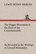 The Digger Movement in the Days of the Commonwealth As Revealed in the Writings of Gerrard Winstanley, the Digger, Mystic and Rationalist, Communist and Social Reformer