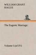 The Eugenic Marriage, Volume I. (of IV.) A Personal Guide to the New Science of Better Living and Better Babies