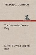The Submarine Boys on Duty Life of a Diving Torpedo Boat