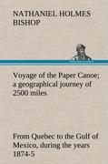 Voyage of the Paper Canoe, a geographical journey of 2500 miles, from Quebec to the Gulf of Mexico, during the years 1874-5