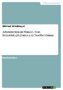 Arbeitswelten im Wandel - Vom Industriekapitalismus zum Neoliberalismus