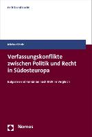 Verfassungskonflikte zwischen Politik und Recht in Südosteuropa