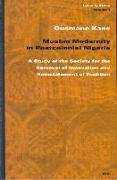 Muslim Modernity in Postcolonial Nigeria: A Study of the Society for the Removal of Innovation and Reinstatement of Tradition