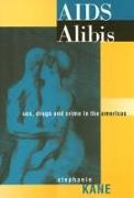 AIDS Alibis: Sex, Drugs, and Crime in the Americas