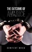 The Outcome of Avarice