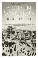 A City in Wartime: Dublin 1914-18