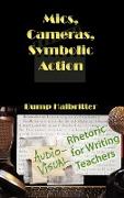 Mics, Cameras, Symbolic Action: Audio-Visual Rhetoric for Writing Teachers