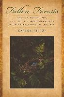 Fallen Forests: Emotion, Embodiment, and Ethics in American Women's Environmental Writing, 1781-1924