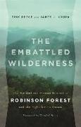 The Embattled Wilderness: The Natural and Human History of Robinson Forest and the Fight for Its Future