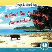Remember When - Wilbur the Beach Pig