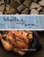 Winter on the Farm: Heartwarming Food for the Cold Months