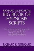 Richard Nongard's Big Book of Hypnosis Scripts