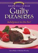 Recipe Hall of Fame Guilty Pleasures: Indulgences to Die For!