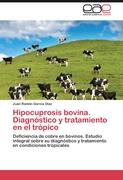 Hipocuprosis bovina. Diagnóstico y tratamiento en el trópico