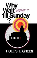 WHY WAIT TILL SUNDAY? An Action Approach to Local Evangelism