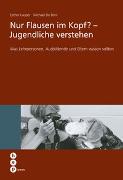 Nur Flausen im Kopf? - Jugendliche verstehen