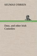 Duty, and other Irish Comedies