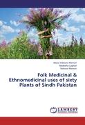 Folk Medicinal & Ethnomedicinal uses of sixty Plants of Sindh Pakistan