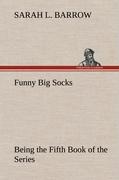 Funny Big Socks Being the Fifth Book of the Series