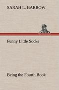 Funny Little Socks Being the Fourth Book