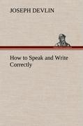 How to Speak and Write Correctly