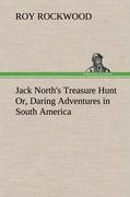 Jack North's Treasure Hunt Or, Daring Adventures in South America