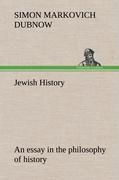 Jewish History : an essay in the philosophy of history