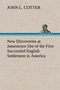 New Discoveries at Jamestown Site of the First Successful English Settlement in America