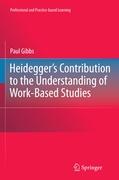 Heidegger¿s Contribution to the Understanding of Work-Based Studies
