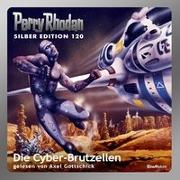 Perry Rhodan Silber Edition 120 - Die Cyber-Brutzellen