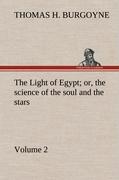 The Light of Egypt, or, the science of the soul and the stars - Volume 2