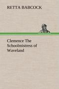 Clemence The Schoolmistress of Waveland