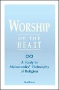 Worship of the Heart: A Study of Maimonides' Philosophy of Religion