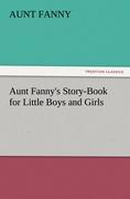 Aunt Fanny's Story-Book for Little Boys and Girls