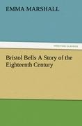 Bristol Bells A Story of the Eighteenth Century