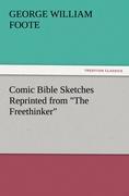 Comic Bible Sketches Reprinted from "The Freethinker"