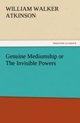 Genuine Mediumship or The Invisible Powers