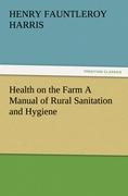 Health on the Farm A Manual of Rural Sanitation and Hygiene