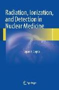 Radiation, Ionization, and Detection in Nuclear Medicine