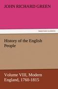 History of the English People, Volume VIII Modern England, 1760-1815