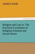 Religion and Lust or, The Psychical Correlation of Religious Emotion and Sexual Desire
