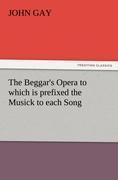 The Beggar's Opera to which is prefixed the Musick to each Song