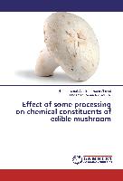 Effect of some processing on chemical constituents of edible mushroom