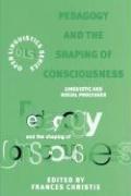 Pedagogy and the Shaping of Conciousness: Linguistics and Social Processes