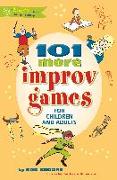 101 More Improv Games for Children and Adults