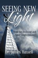 Seeing New Light: Hope for Declining and Aged Congregations