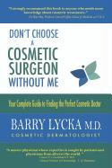 Don't Choose a Cosmetic Surgeon Without Me