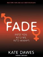 Fade: Into You, Into Me, Into Always